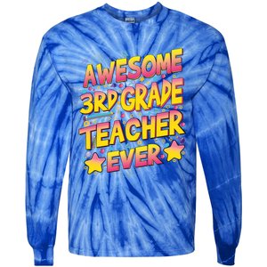 Awesome 3Rd Grade Teacher Ever Meaningful Gift Tie-Dye Long Sleeve Shirt