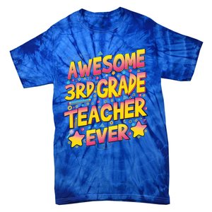 Awesome 3Rd Grade Teacher Ever Meaningful Gift Tie-Dye T-Shirt