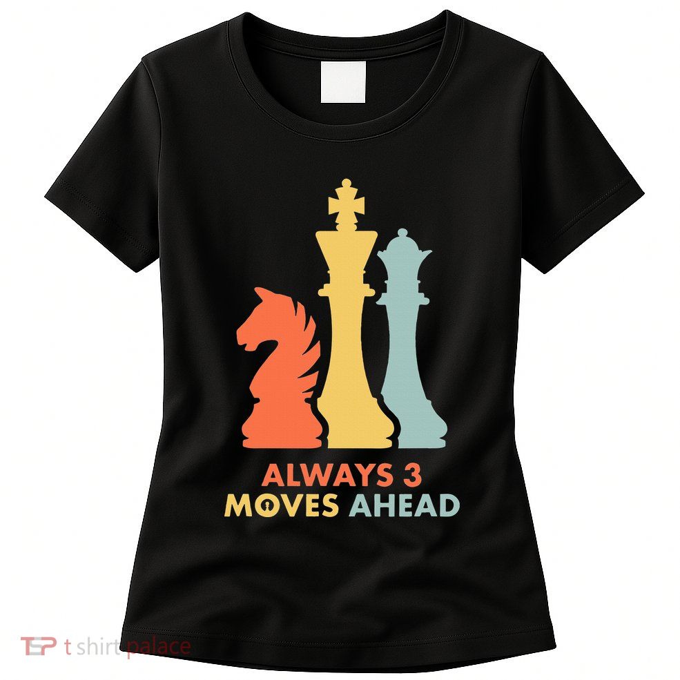 Always 3 Moves Ahead Retro Chess Player Gift Womens T-Shirt