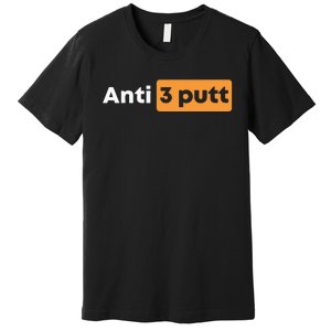 Anti 3 Putt Premium T-Shirt