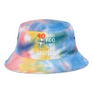 Awesome 40th Birthday 40 Years Ago I Was The Fastest Funny Tie Dye Newport Bucket Hat