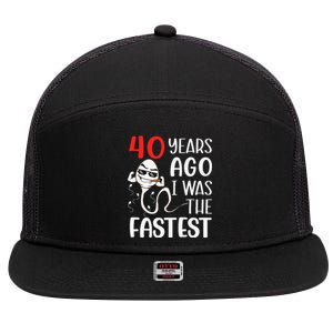 Awesome 40th Birthday 40 Years Ago I Was The Fastest Funny 7 Panel Mesh Trucker Snapback Hat