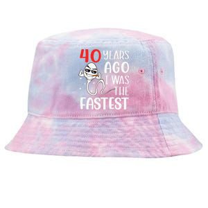 Awesome 40th Birthday 40 Years Ago I Was The Fastest Funny Tie-Dyed Bucket Hat