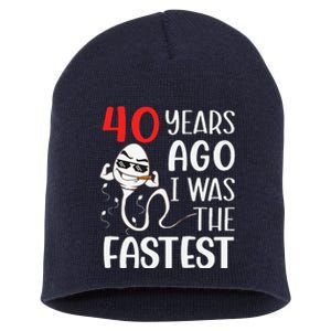 Awesome 40th Birthday 40 Years Ago I Was The Fastest Funny Short Acrylic Beanie