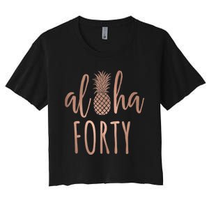 Aloha 40 Forty ~ Happy Birthday 40th Gift for Her Women's Crop Top Tee