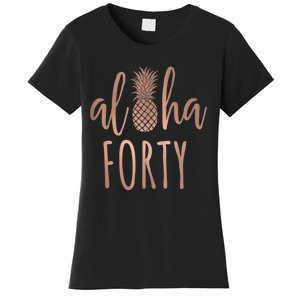 Aloha 40 Forty ~ Happy Birthday 40th Gift for Her Women's T-Shirt