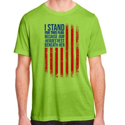 I stand for the flag because hero's lay beneath it. Adult ChromaSoft Performance T-Shirt