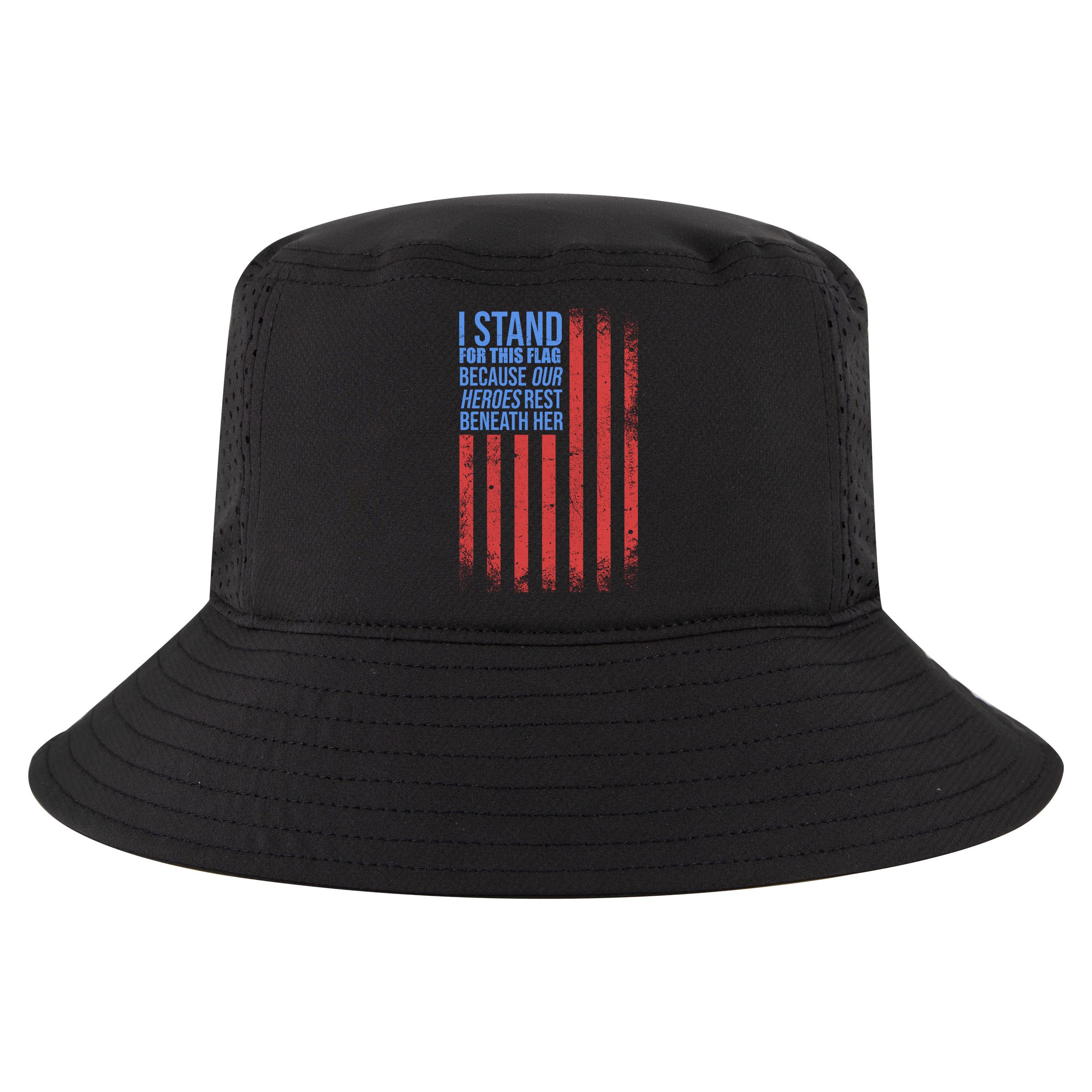 I stand for the flag because hero's lay beneath it. Cool Comfort Performance Bucket Hat