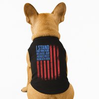 I stand for the flag because hero's lay beneath it. Doggie Tank