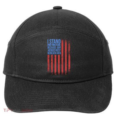 I stand for the flag because hero's lay beneath it. 7-Panel Snapback Hat