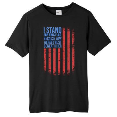 I stand for the flag because hero's lay beneath it. Tall Fusion ChromaSoft Performance T-Shirt