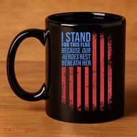 I stand for the flag because hero's lay beneath it. 11oz C Handle Ceramic Mug