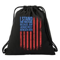 I stand for the flag because hero's lay beneath it. Drawstring Bag