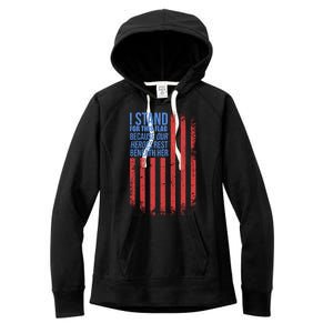 I stand for the flag because hero's lay beneath it. Women's Fleece Hoodie