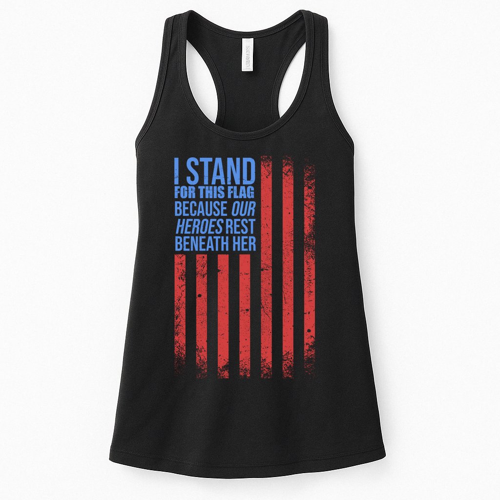 I stand for the flag because hero's lay beneath it. Womens Tank Top