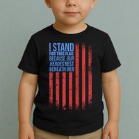 I stand for the flag because hero's lay beneath it. Toddler T-Shirt