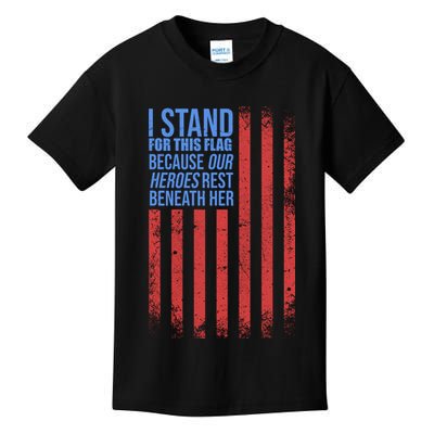 I stand for the flag because hero's lay beneath it. Kids T-Shirt