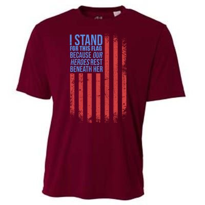 I stand for the flag because hero's lay beneath it. Cooling Performance Crew T-Shirt