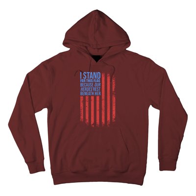 I stand for the flag because hero's lay beneath it. Hoodie