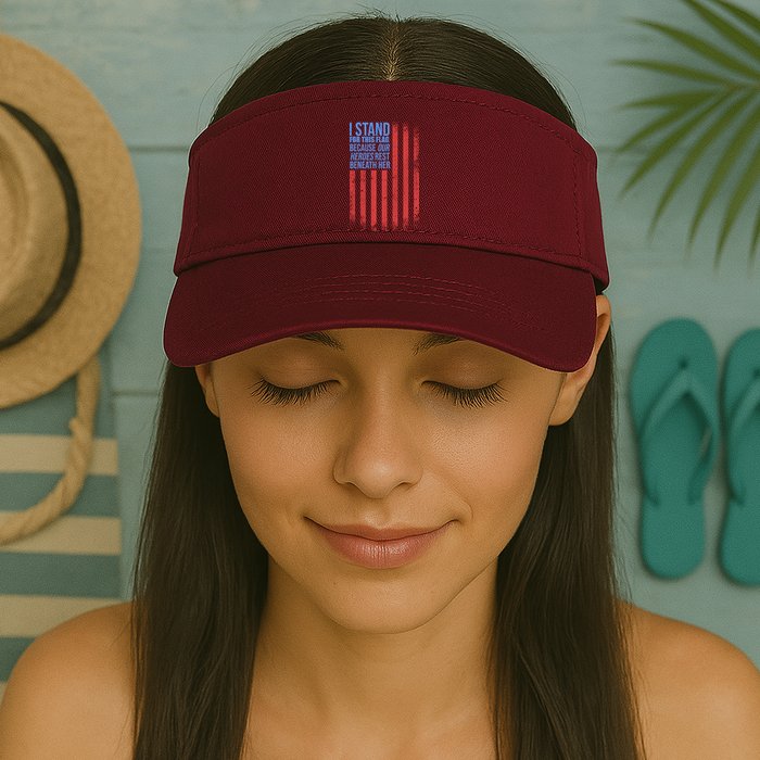 I stand for the flag because hero's lay beneath it. Visor