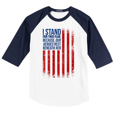 I stand for the flag because hero's lay beneath it. Baseball Sleeve Shirt