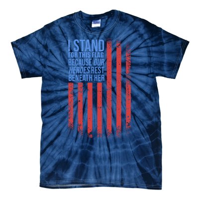 I stand for the flag because hero's lay beneath it. Tie-Dye T-Shirt