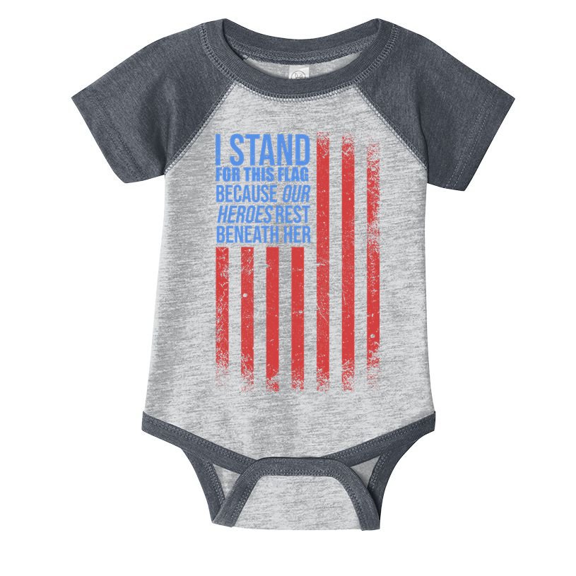 I stand for the flag because hero's lay beneath it. Infant Baby Jersey Bodysuit