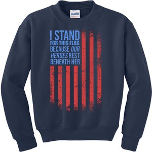 I stand for the flag because hero's lay beneath it. Kids Sweatshirt