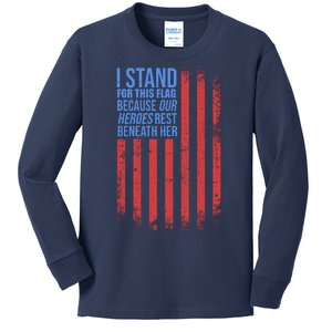 I stand for the flag because hero's lay beneath it. Kids Long Sleeve Shirt