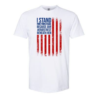 I stand for the flag because hero's lay beneath it. Softstyle CVC T-Shirt