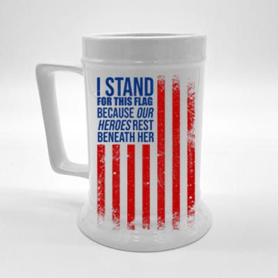 I stand for the flag because hero's lay beneath it. Beer Stein