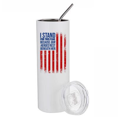 I stand for the flag because hero's lay beneath it. Stainless Steel Tumbler