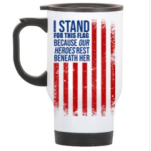 I stand for the flag because hero's lay beneath it. Stainless Steel Travel Mug