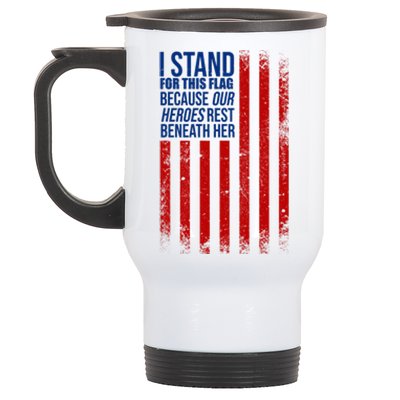 I stand for the flag because hero's lay beneath it. Stainless Steel Travel Mug