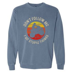 Atv 4 Wheeler Quad Bike DonT Follow Me Stupid Things Funny Garment-Dyed Sweatshirt