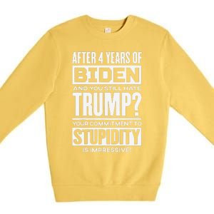 After 4 Years Of Biden And You Still Hate Trump Premium Crewneck Sweatshirt