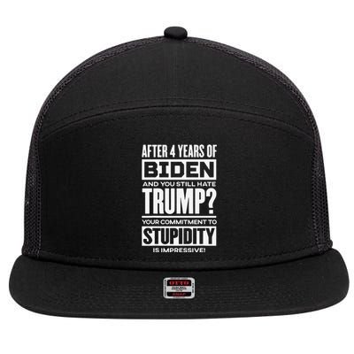 After 4 Years Of Biden And You Still Hate Trump 7 Panel Mesh Trucker Snapback Hat