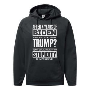 After 4 Years Of Biden And You Still Hate Trump Performance Fleece Hoodie