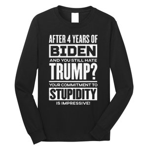 After 4 Years Of Biden And You Still Hate Trump Long Sleeve Shirt