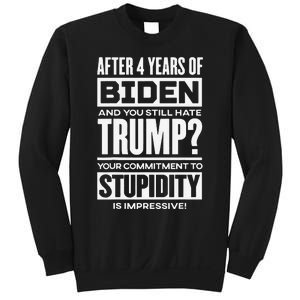 After 4 Years Of Biden And You Still Hate Trump Sweatshirt