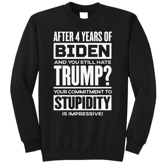 After 4 Years Of Biden And You Still Hate Trump Sweatshirt