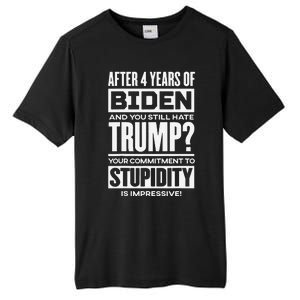 After 4 Years Of Biden And You Still Hate Trump Tall Fusion ChromaSoft Performance T-Shirt