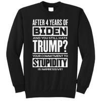 After 4 Years Of Biden And You Still Hate Trump Tall Sweatshirt