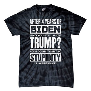 After 4 Years Of Biden And You Still Hate Trump Tie-Dye T-Shirt