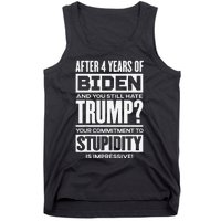 After 4 Years Of Biden And You Still Hate Trump Tank Top