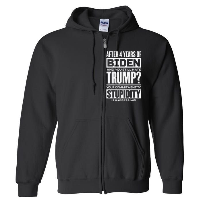 After 4 Years Of Biden And You Still Hate Trump Full Zip Hoodie