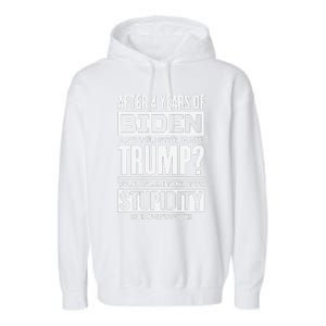 After 4 Years Of Biden And You Still Hate Trump Garment-Dyed Fleece Hoodie