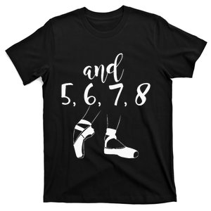 And 5 6 7 8 Choreographer Pointes Ballet Funny Dance Teacher T-Shirt