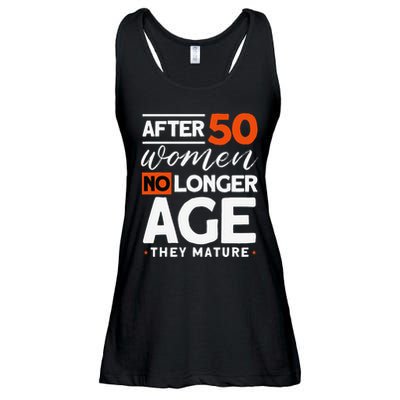After 50 Women No Longer Age They Mature 50th Birthday Ladies Essential Flowy Tank