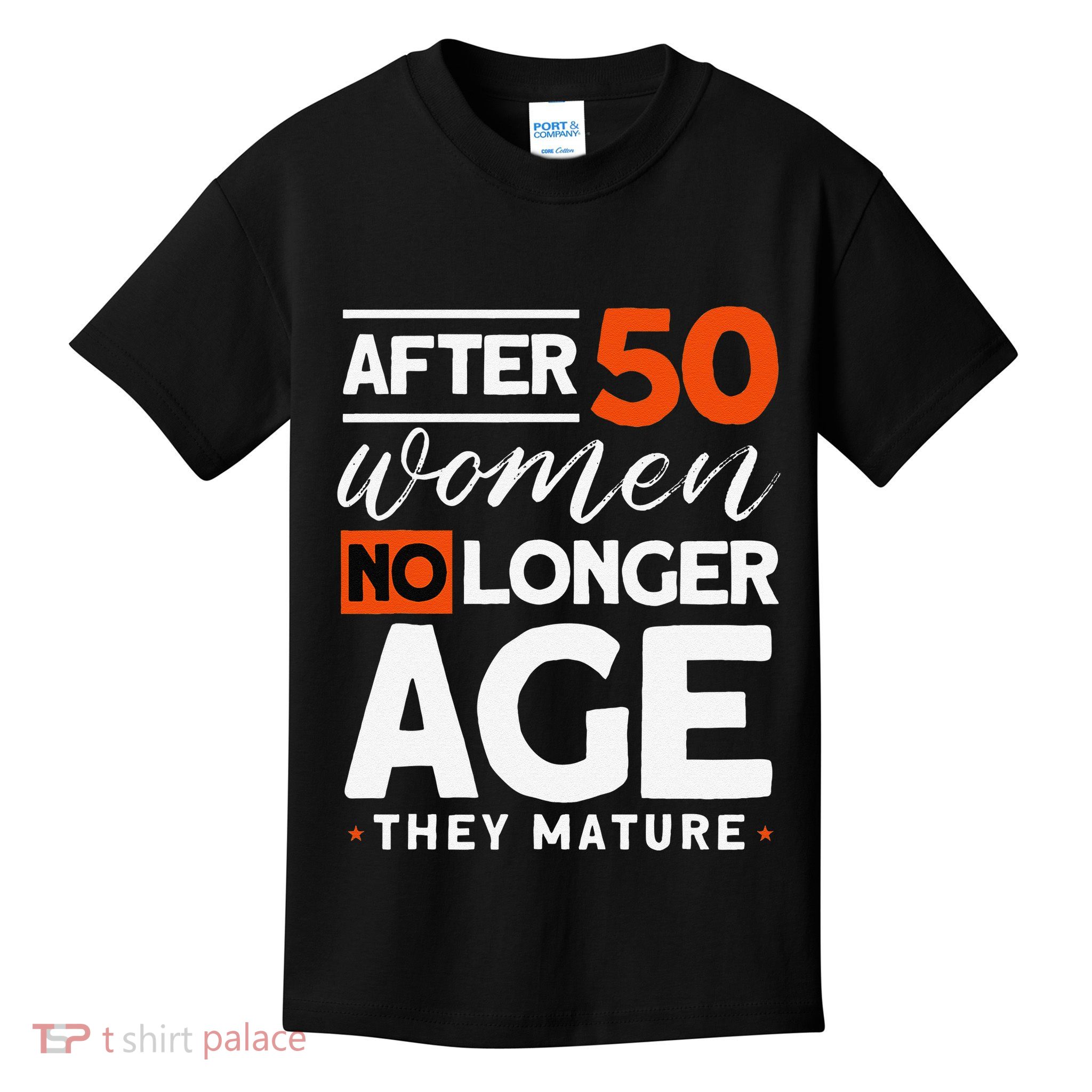 After 50 Women No Longer Age They Mature 50th Birthday Kids T-Shirt